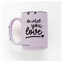 do what you love | ceramic mug