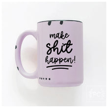 make shit happen! | ceramic mug