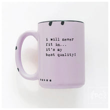 i will never fit in… it's my best quality | ceramic mug