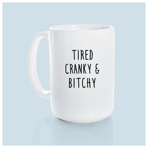 tired cranky & bitchy