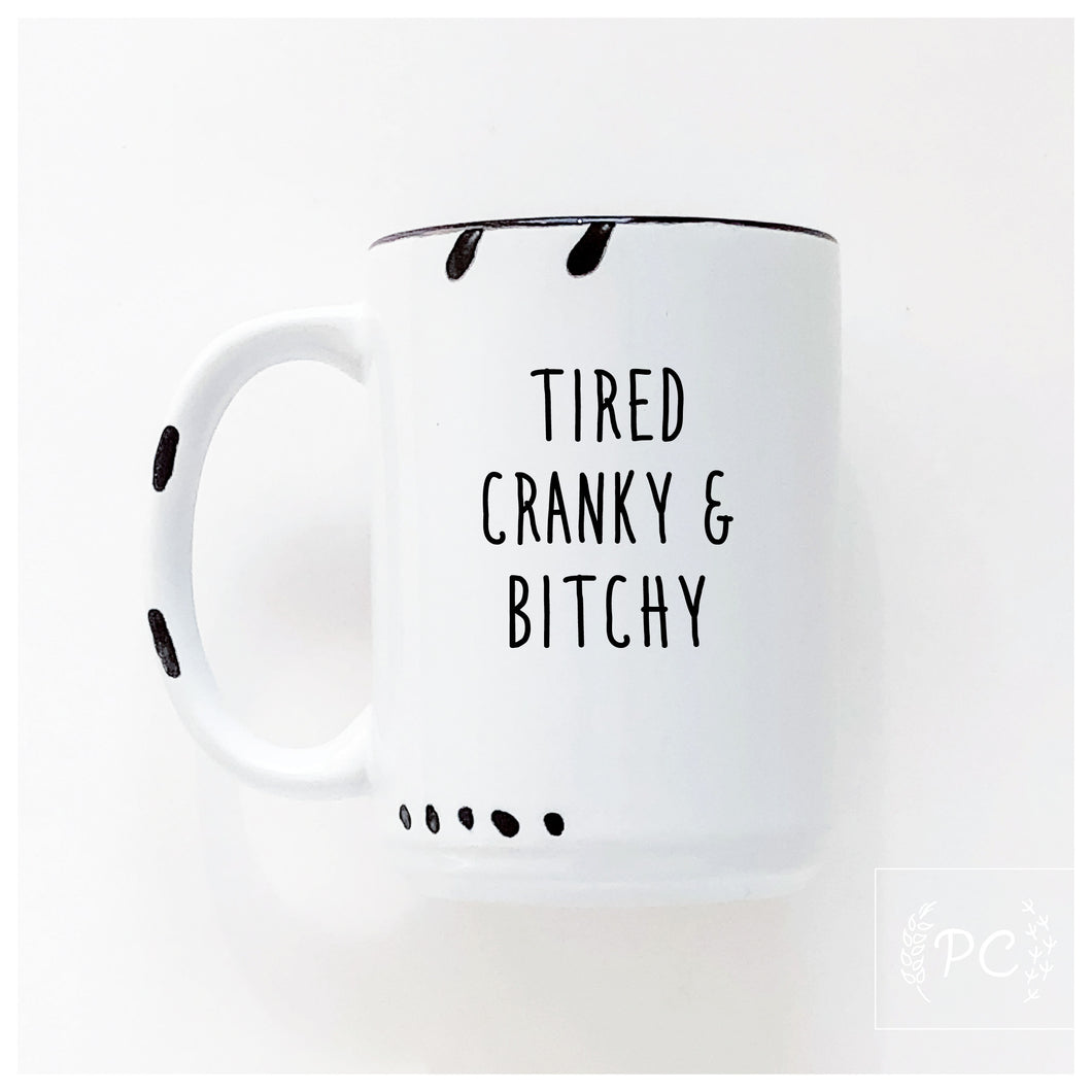 tired cranky & bitchy | ceramic mug