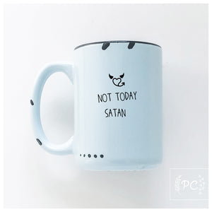 not today satan | ceramic mug