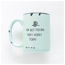 i'm not feeling very worky today | ceramic mug