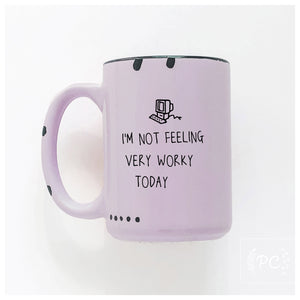 i'm not feeling very worky today | ceramic mug