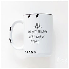 i'm not feeling very worky today | ceramic mug