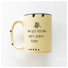 i'm not feeling very worky today | ceramic mug