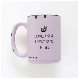 i came, i saw, i went back to bed | ceramic mug