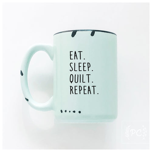 Eat. Sleep. Quilt. Repeat.
