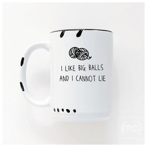 i like big balls and I cannot lie | ceramic mug