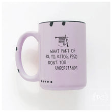 what part of K1, yo, k2tog, psso don't you understand? | ceramic mug