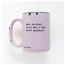 who decided fuck was a bad word anyways | ceramic mug