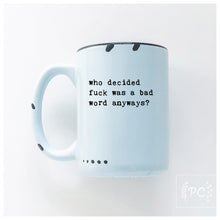 who decided fuck was a bad word anyways | ceramic mug