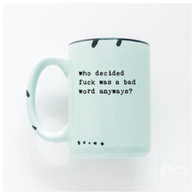 who decided fuck was a bad word anyways | ceramic mug