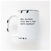 who decided fuck was a bad word anyways | ceramic mug