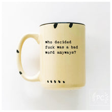 who decided fuck was a bad word anyways | ceramic mug