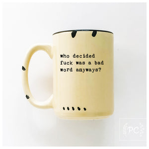 who decided fuck was a bad word anyways | ceramic mug