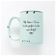 life doesn’t have to be perfect to be wonderful | ceramic mug