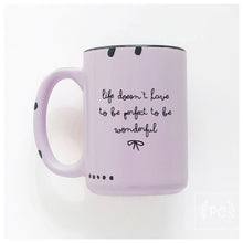 life doesn’t have to be perfect to be wonderful | ceramic mug