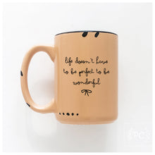 life doesn’t have to be perfect to be wonderful | ceramic mug