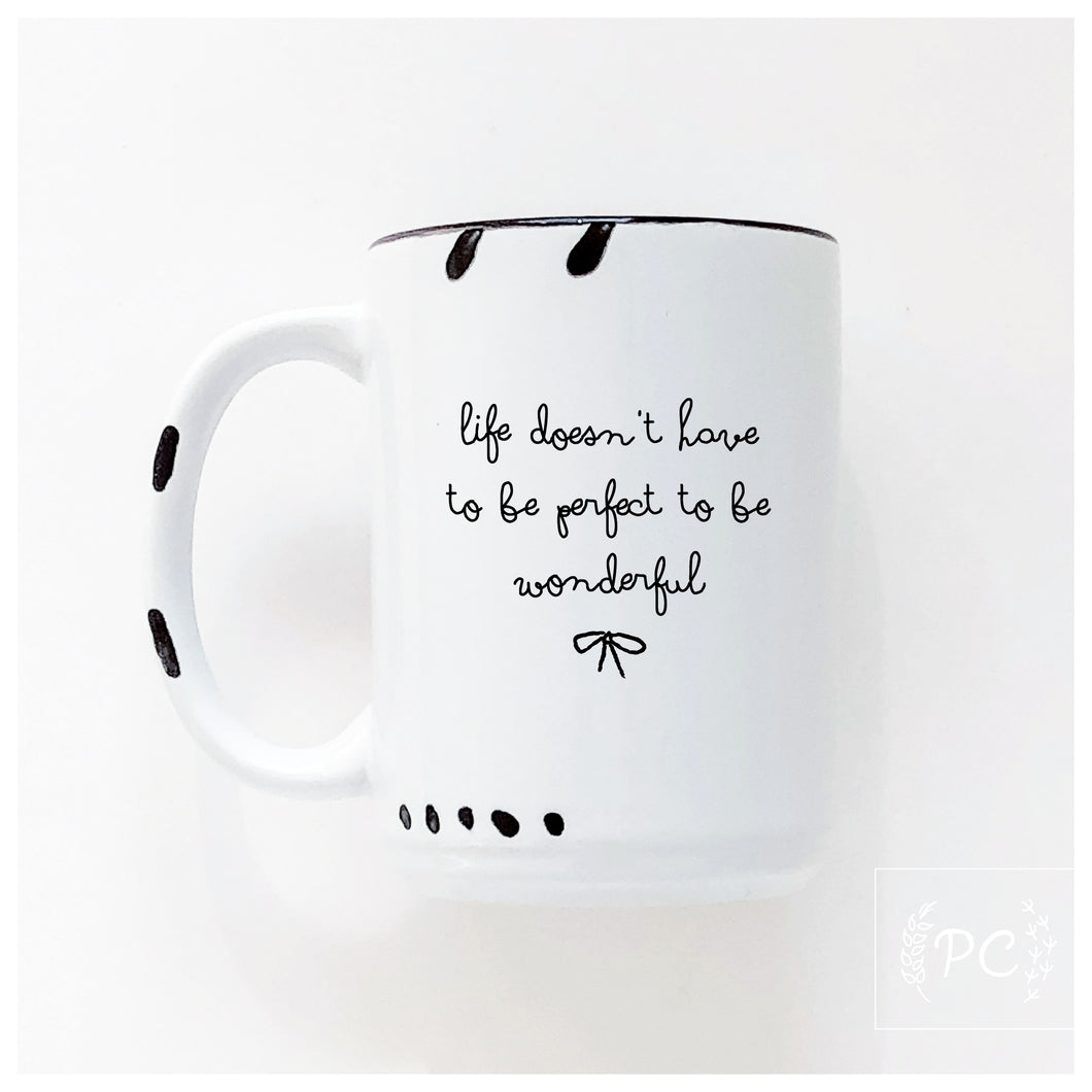 life doesn’t have to be perfect to be wonderful | ceramic mug