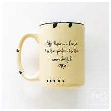 life doesn’t have to be perfect to be wonderful | ceramic mug