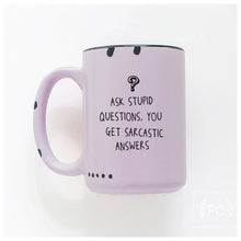 ask stupid questions, you get sarcastic answers | ceramic mug