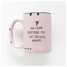 ask stupid questions, you get sarcastic answers | ceramic mug