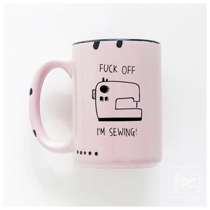 fuck off I'm sewing | ceramic mug