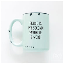 fabric is my second favourite f word | ceramic mug