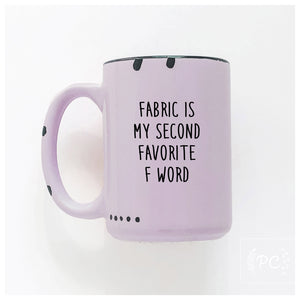 fabric is my second favourite f word | ceramic mug