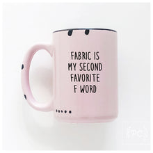 fabric is my second favourite f word | ceramic mug