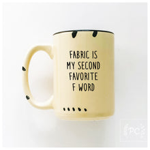 fabric is my second favourite f word | ceramic mug