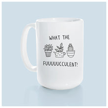 what the fuuuuucculent | ceramic mug