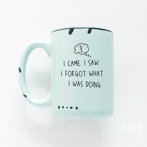 i came. i saw. i forgot what i was doing. | ceramic mug