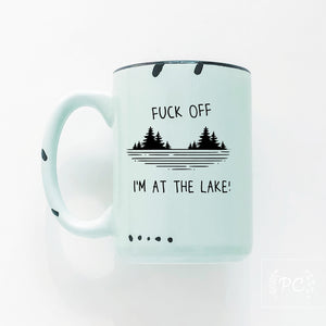 fuck off i'm at the lake | ceramic mug
