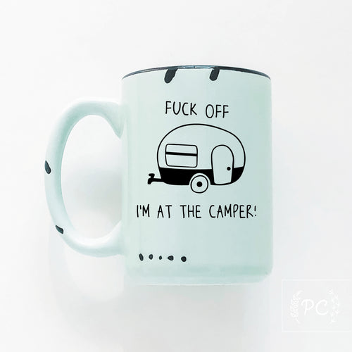 fuck off i'm at the camper | ceramic mug