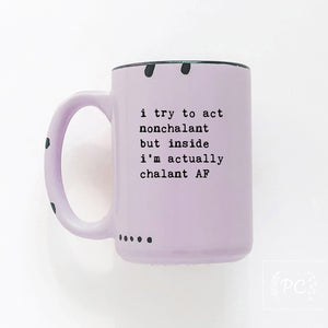 i try to act nonchalant but inside i’m actually chalant AF | ceramic mug