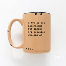 i try to act nonchalant but inside i’m actually chalant AF | ceramic mug