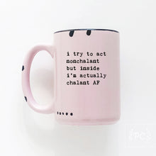 i try to act nonchalant but inside i’m actually chalant AF | ceramic mug