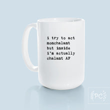 i try to act nonchalant but inside i’m actually chalant AF | ceramic mug