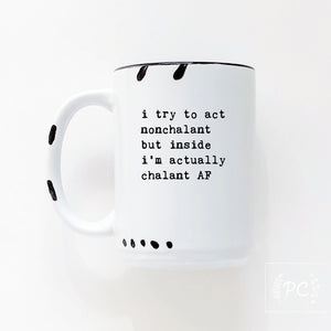 i try to act nonchalant but inside i’m actually chalant AF | ceramic mug