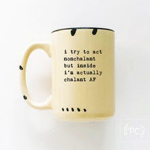 i try to act nonchalant but inside i’m actually chalant AF | ceramic mug