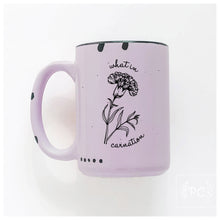what in carnation | ceramic mug | funny