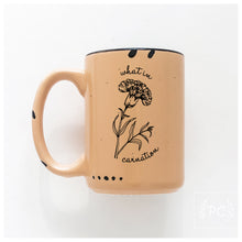 what in carnation | ceramic mug | funny
