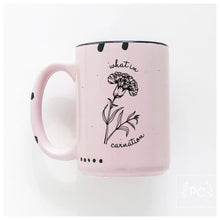 what in carnation | ceramic mug | funny