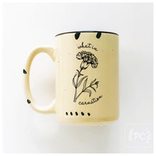 what in carnation | ceramic mug | funny