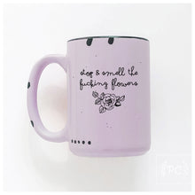 stop and smell the fucking flowers | ceramic mug | sweary