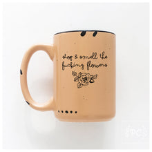 stop and smell the fucking flowers | ceramic mug | sweary