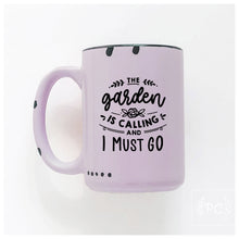 the garden is calling and I must go | ceramic mug | cute