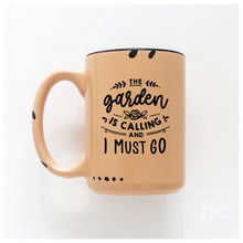 the garden is calling and I must go | ceramic mug | cute